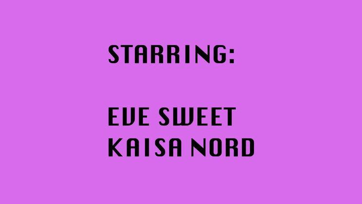 Kaisa Nord & Eve Sweet Go All the Way Through